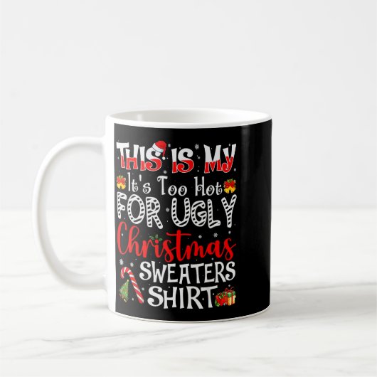 Its Too Hot For Ugly Christmas Sweaters Funny Xmas Kaffeetasse (Links)
