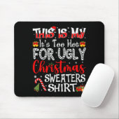 Its Too Hot For Ugly Christmas Sweaters Funny Xmas Mousepad (Mit Mouse)