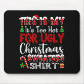 Its Too Hot For Ugly Christmas Sweaters Funny Xmas Mousepad (Vorne)