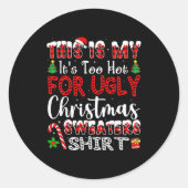 Its Too Hot For Ugly Christmas Sweaters Funny Xmas Runder Aufkleber (Vorderseite)