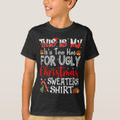 Its Too Hot For Ugly Christmas Sweaters Funny Xmas T-Shirt (Vorderseite)