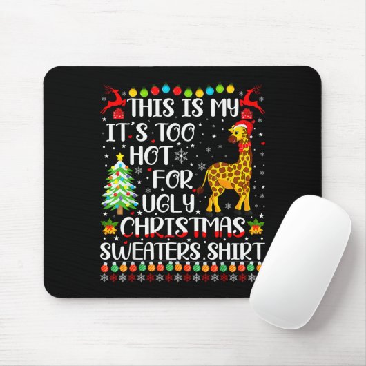 It's Too Hot For Ugly Christmas Sweaters Giraffe L Mousepad (Mit Mouse)