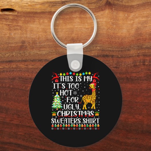 It's Too Hot For Ugly Christmas Sweaters Giraffe L Schlüsselanhänger (Vorderseite)