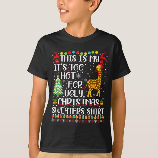 It's Too Hot For Ugly Christmas Sweaters Giraffe L T-Shirt (Vorderseite)