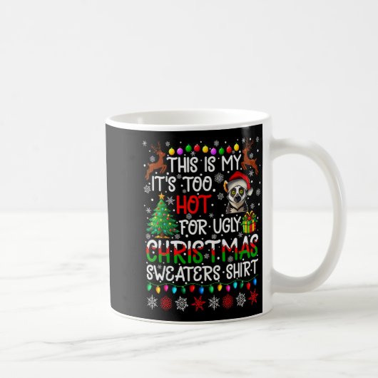 It's Too Hot For Ugly Christmas Sweaters Lemur Ani Kaffeetasse (Rechts)