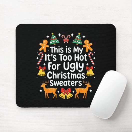 Its Too Hot For Ugly Christmas Sweaters Mousepad (Mit Mouse)