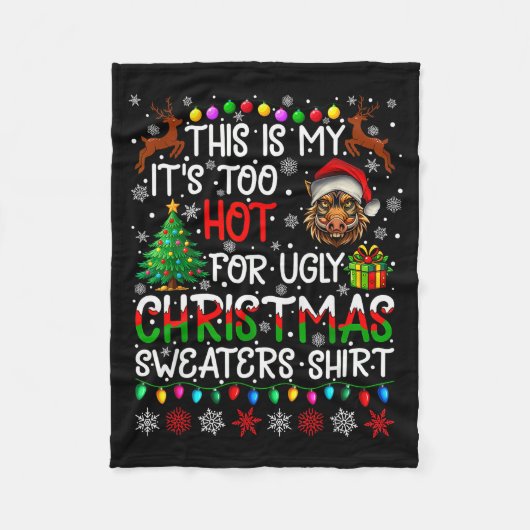 It's Too Hot For Ugly Christmas Sweaters Warthog A Fleecedecke (Vorderseite)