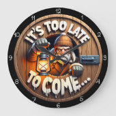 It's Too Late to Come Große Wanduhr (Vorderseite)