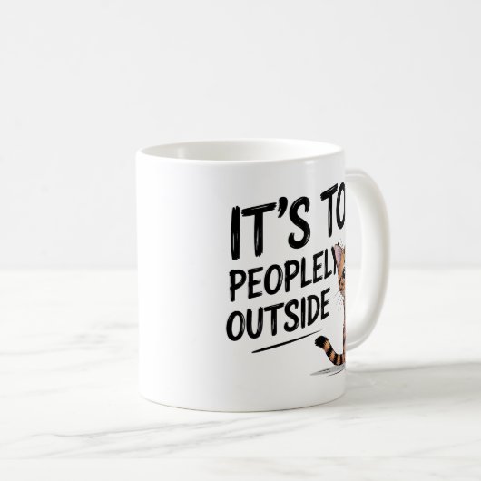 "It's Too Peopely Outside" Funny Introvert Cat Kaffeetasse (VorderseiteRechts)
