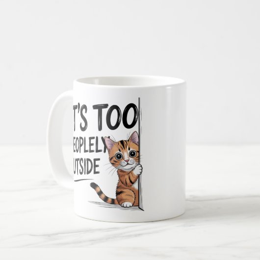 "It's Too Peopely Outside" Funny Introvert Cat Kaffeetasse (Vorderseite Links)
