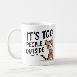 "It's Too Peopely Outside" Funny Introvert Cat Kaffeetasse