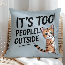 "It's Too Peopely Outside" Funny Introvert Cat Kissen