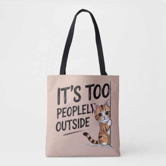 "It's Too Peopely Outside" Funny Introvert Cat Tasche (Vorderseite)