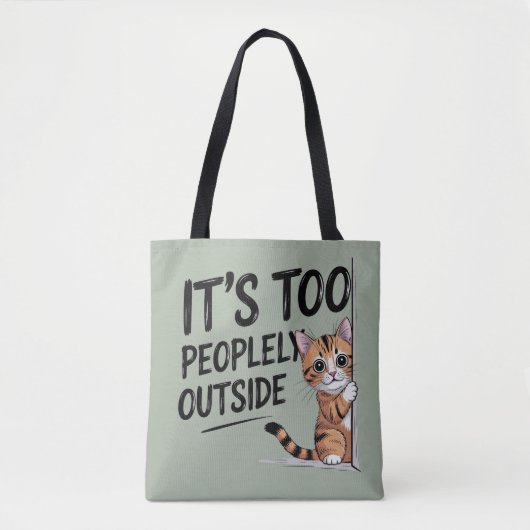 "It's Too Peopely Outside" Funny Introvert Cat Tasche (Vorderseite)