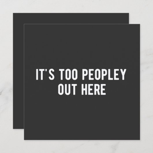 it's too peopley out here einladung (Vorne/Hinten)