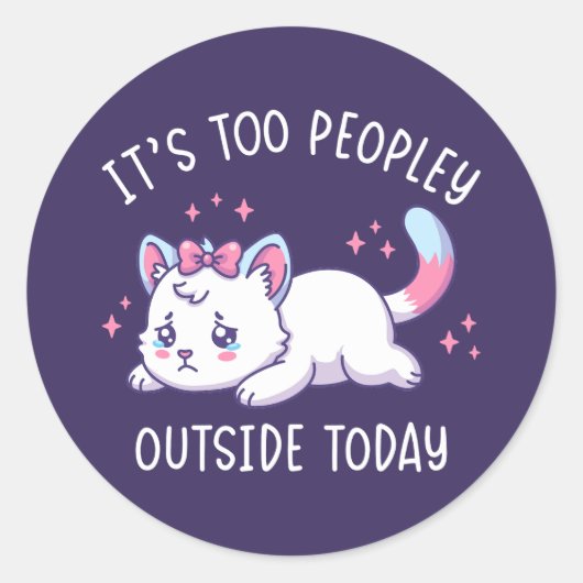 It's Too Peopley Outside Today - Kawaii Sad Cat Runder Aufkleber (Vorderseite)