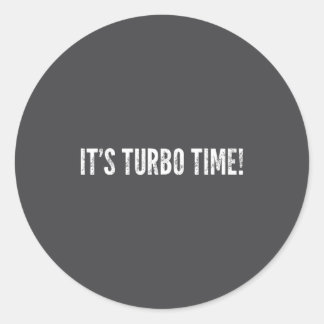 It's Turbo Time! - Funny Saying Sarcastic  Runder Aufkleber