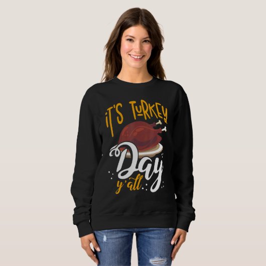 Its Turkey Day Y all Thanksgiving Dinner Sweatshirt (Vorne ganz)