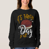 Its Turkey Day Y all Thanksgiving Dinner Sweatshirt (Vorderseite)