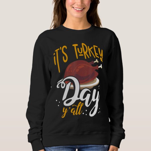 Its Turkey Day Y all Thanksgiving Dinner Sweatshirt (Vorderseite)
