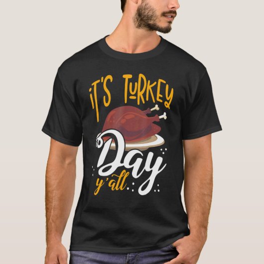 Its Turkey Day Y all Thanksgiving Dinner T-Shirt (Vorderseite)