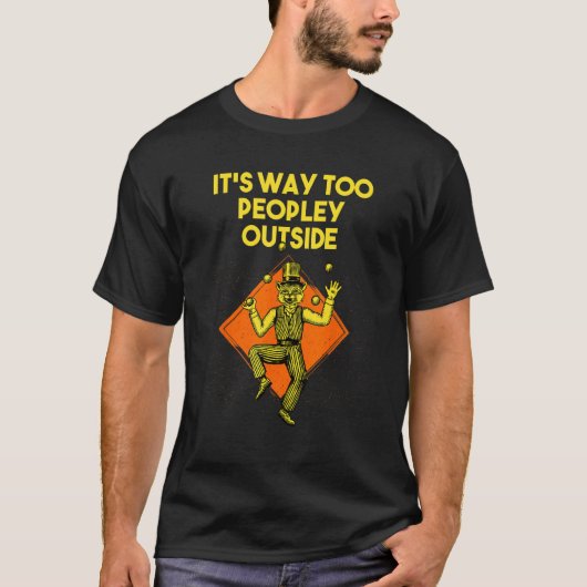Its Way Too Peopley Outside Sarcastic Introvert Sa T-Shirt (Vorderseite)