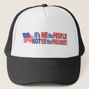 Its We the People, Not ME the President Truckerkappe