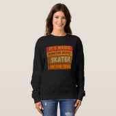 It's Weird Being The Okayest Skater On The Team Sa Sweatshirt (Vorne ganz)