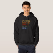 It's Weird Being The Same Age As Old People Funny  Hoodie (Vorne ganz)