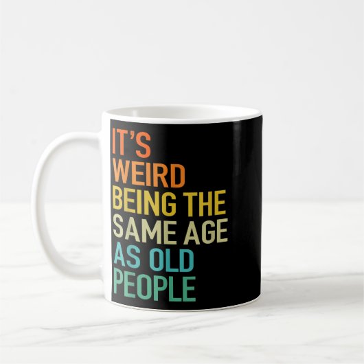 It's Weird Being The Same Age As Old People Husban Kaffeetasse (Links)
