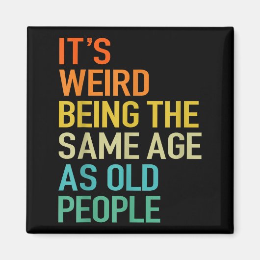 It's Weird Being The Same Age As Old People Husban Magnet (Vorne)