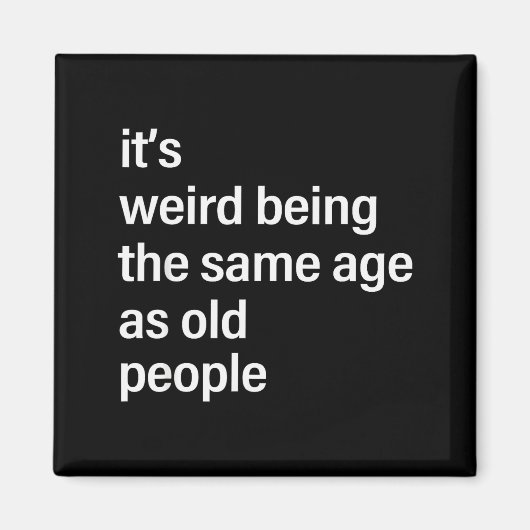 It's Weird Being The Same Age As Old People Husban Magnet (Vorne)
