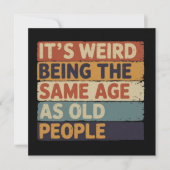 It's Weird Being The Same Age As Old People Retro  Einladung (Vorderseite)