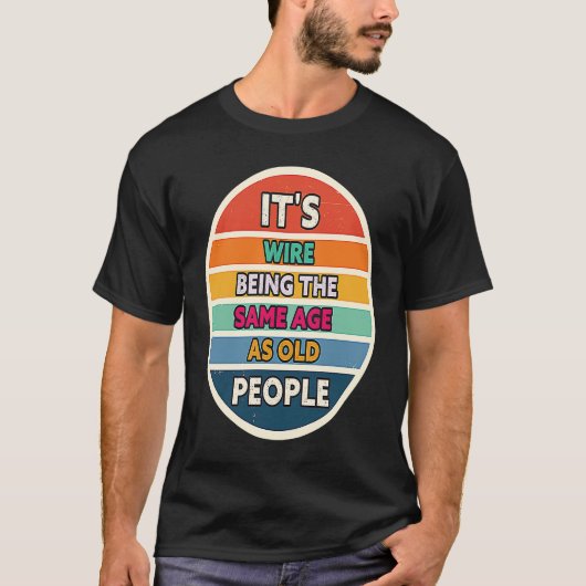 Its Weird Being The Same Age As Old People Sunset T-Shirt (Vorderseite)