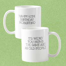 It's Weird Same Old People 50th Birthday Kaffeetasse