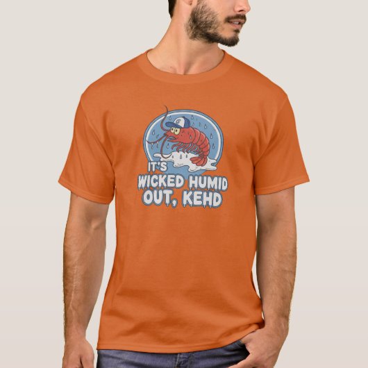 "It's Wicked Humid Out Kehd" Boston Humor Tee (Vorderseite)