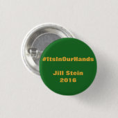 #ItsInOurHands Jill Stein 2016 Button (Vorne & Hinten)