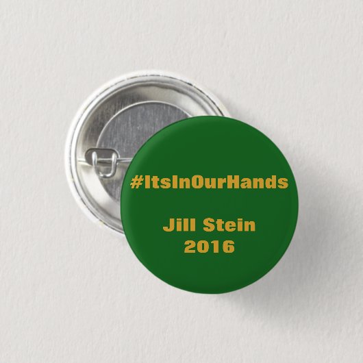 #ItsInOurHands Jill Stein 2016 Button (Vorne & Hinten)