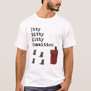 Itty Bitty Kitty Committee Funny Cat Lover T Shir T-Shirt