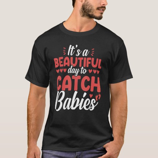 Itu2019s A Beautiful Day To Catch Babies LD Delive T-Shirt (Vorderseite)
