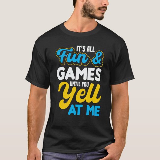 Itu2019s All Fun & Games Until You Yell At Me ASL T-Shirt (Vorderseite)
