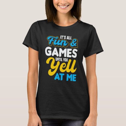 Itu2019s All Fun & Games Until You Yell At Me ASL T-Shirt (Vorderseite)