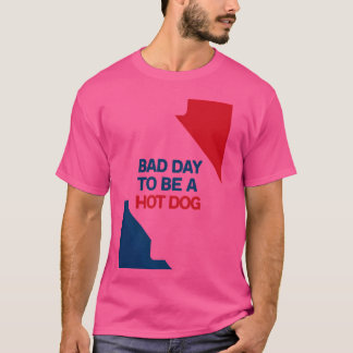 Itu2019s ein schlechter Tag, um ein Hot Dog zu sei T-Shirt