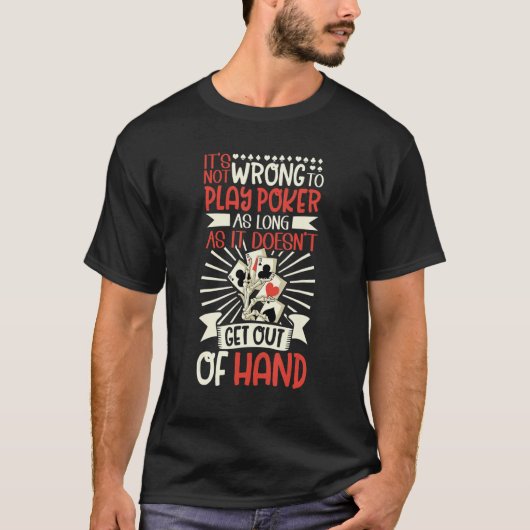 Itu2019s not wrong to play Poker as long as it doe T-Shirt (Vorderseite)