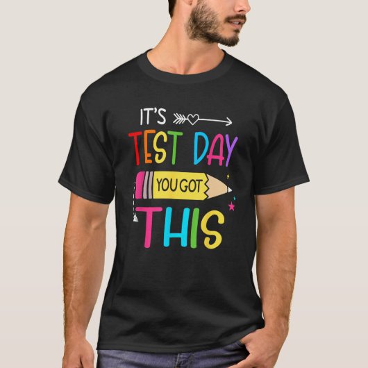 Itu2019s Test Day You Got This Testing Day Teacher T-Shirt (Vorderseite)