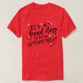 Itx27s A Good Day To Be An Optometrist T-Shirt (Design vorne)