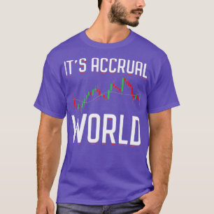 Itx27s Accrual World Funny Accountant C T-Shirt