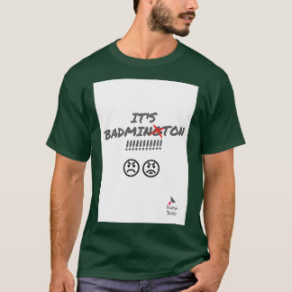 Itx27s Badminton nicht Badmington T T-Shirt