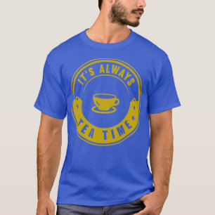 Itx27s immer Tea Time 20 T-Shirt