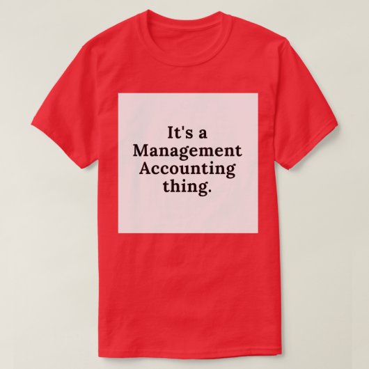 Itx27s ist eine Managementbuchhaltung T-Shirt (Design vorne)